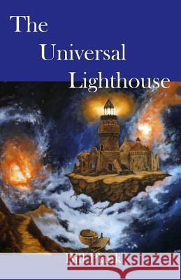 The Universal Lighthouse Bill Plank 9781514270455 Createspace