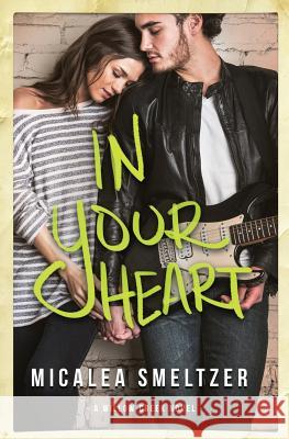 In Your Heart Micalea Smeltzer 9781514270479 Createspace