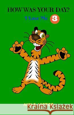 How Was Your Day? Ann S. Victor 9781514272428 Createspace