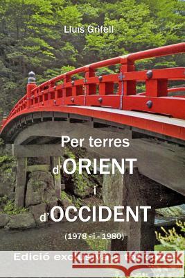 Per terres d'Orient i d'Occident: (1978 - 1980) Lluis Grifell 9781514272435 Createspace Independent Publishing Platform