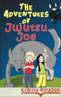 The Adventures of Jujutsu Joe Dave Huntley 9781514273531