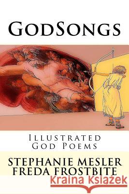 GodSongs: Illustrated God Poems Frostbite, Freda 9781514273777 Createspace