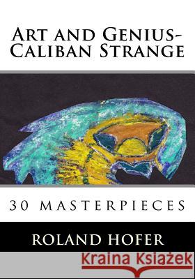 Art and Genius-Caliban Strange: 30 masterpieces Strange, Caliban 9781514274217