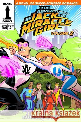 The Adventures of Jack and Miracle Girl: Volume Two Blake Michael Nelson 9781514275092 Createspace Independent Publishing Platform