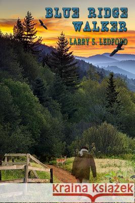 Blue Ridge Walker Larry S. Ledford 9781514275290 Createspace Independent Publishing Platform