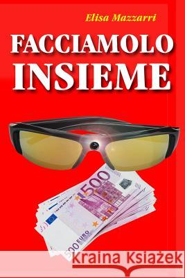 Facciamolo insieme Mazzarri, Elisa 9781514275948 Createspace