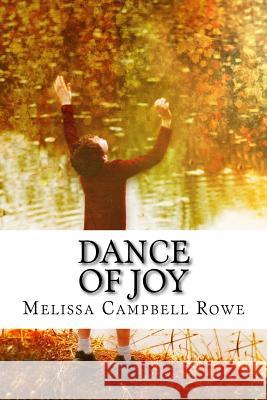 Dance of Joy Melissa Campbell Rowe 9781514276198