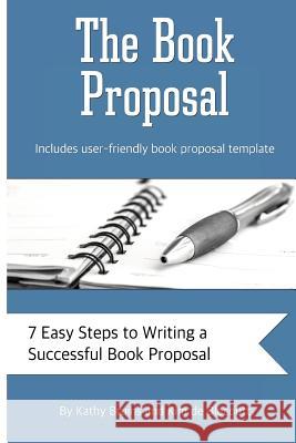 The Book Proposal: 7 Easy Steps to Writing a Successful Book Proposal Kim D Kathy Bruins 9781514276549 Createspace