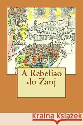 A Rebeliao Do Zanj Henry Moa 9781514277676 Createspace
