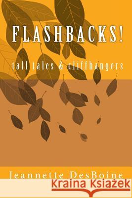 Flashbacks! Jeannette Desboine 9781514279038