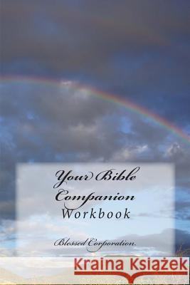 Your Bible Companion: Workbook Blessed Corporation 9781514280775 Createspace Independent Publishing Platform