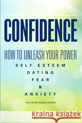 Confidence: How To Unleash Your Power - Self Esteem, Dating, Fear & Anxiety McDowell, Howard 9781514280805