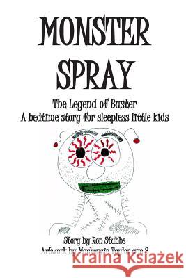 Monster Spray: The Legend of Buster Ron Stubbs MacKenzie Taylo 9781514281055 Createspace