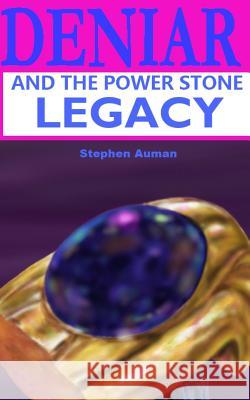 Deniar and the Power Stone Legacy Stephen Auman 9781514281840 Createspace