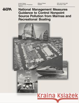 National Management Measures to Control Nonpoint Source Pollution from Marinas and Recreational Boating U. S. Environmental Protection Agency 9781514281918 Createspace