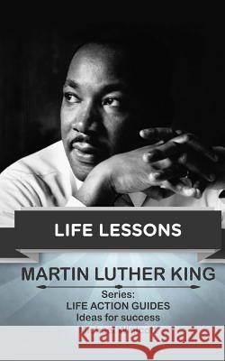 Martin Luther King: Life Lessons: Teachings from one of the most meaningful non violent leaders in the world Winicott, Michael 9781514283400