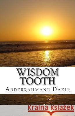Wisdom Tooth: Short Story Abderrahmane Dakir 9781514286654 Createspace Independent Publishing Platform