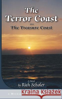 The Terror Coast: aka The Treasure Coast Scholer, Rich 9781514287385 Createspace