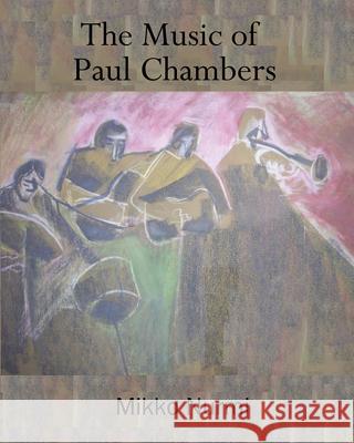 The Music of Paul Chambers Mikko Nurmi 9781514288078