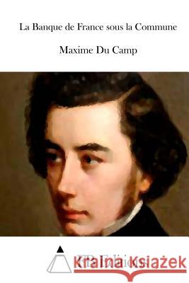 La Banque de France sous la Commune Fb Editions 9781514289358 Createspace