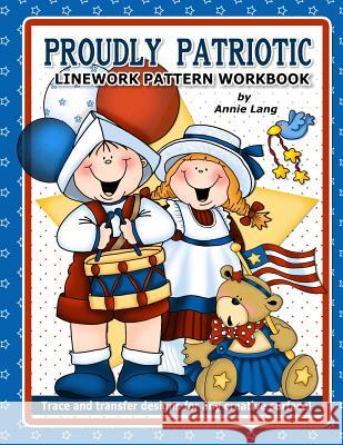 Proudly Patriotic: Linework Pattern Workbook Annie Lang 9781514290262 Createspace