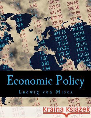 Economic Policy: Thoughts for Today and Tomorrow Ludwig Vo 9781514291016 Createspace