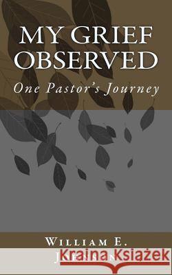 MY Grief Observed Johnson, William E. 9781514291443