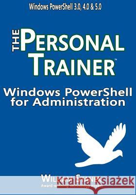 Windows PowerShell for Administration: The Personal Trainer Stanek, William 9781514291696 Createspace