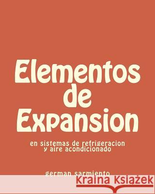 Elementos de Expansion: en sistemas de refrigeracion y aire acondicionado Sarmiento, German 9781514292303