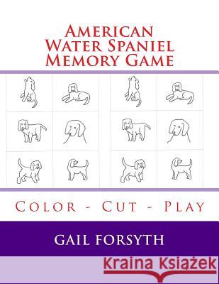American Water Spaniel Memory Game: Color - Cut - Play Gail Forsyth 9781514293270