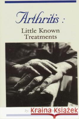 Arthritis: Little Known Treatments Anthony D 9781514294765
