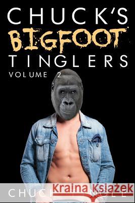 Chuck's Bigfoot Tinglers: Volume 2 Chuck Tingle 9781514294789 Createspace Independent Publishing Platform