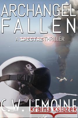 Archangel Fallen C. W. Lemoine 9781514294833 Createspace