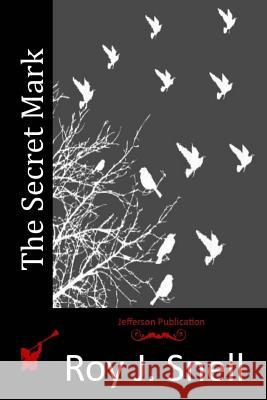 The Secret Mark Roy J. Snell 9781514295120 Createspace