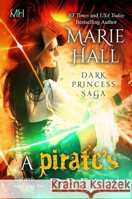 A Pirate's Dream Marie Hall 9781514297148 Createspace Independent Publishing Platform