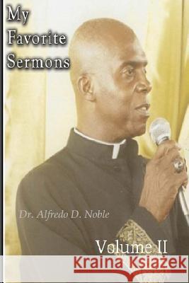 My Favorite Sermon II Dr Alfredo D. Noble 9781514297254