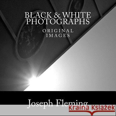 Black & White Photographs: original images Fleming, Joseph 9781514298886