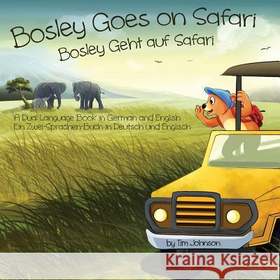 Bosley Goes on Safari (Bosley Geht auf Safari): A Dual Language Book in German and English Esha, Ozzy 9781514299555