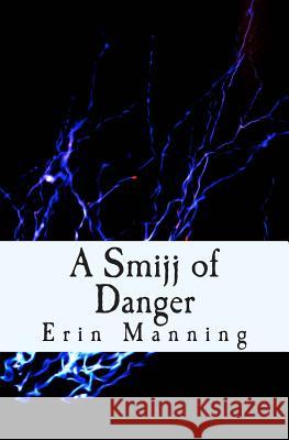 A Smijj of Danger Erin Manning 9781514299791 Createspace