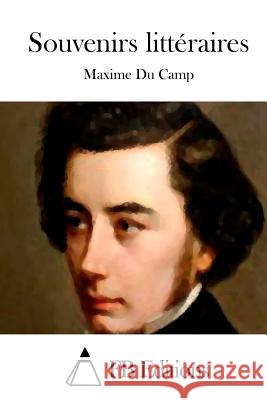 Souvenirs littéraires Fb Editions 9781514299890 Createspace