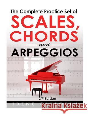 The Complete Practice Set of Scales, Chords and Arpeggios Irene Gallopin 9781514300237 Createspace