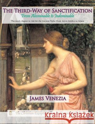 The Third-Way of Sanctification: From Abominable to Indomitable James Venezia 9781514300718