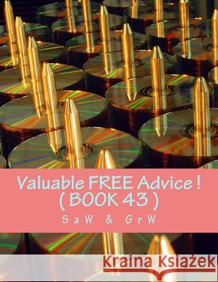 Valuable FREE Advice ! ( BOOK 43 ): New S U R V i V A L Information W, G. R. 9781514301111 Createspace