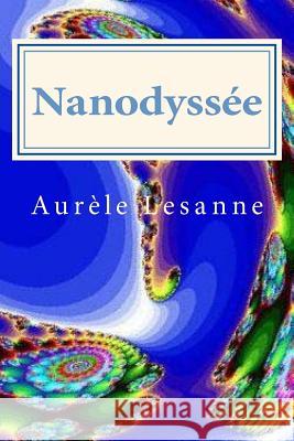 Nanodyssée Lesanne, Aurele 9781514301302 Createspace