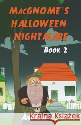 MacGNOME'S HALLOWEEN NIGHTMARE: Book 2 Dyke, Andrew C. 9781514301975