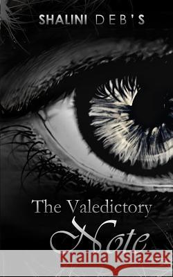 The Valedictory Note Shalini Deb Saikat Deb 9781514302606 Createspace