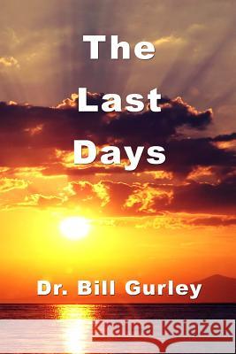 The Last Days Bill Gurley 9781514303207