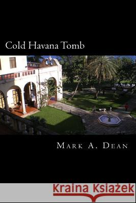 Cold Havana Tomb Mark a. Dean 9781514304112