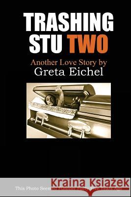 Trashing Stu Two: Another Love Story Greta Eichel 9781514304396