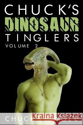 Chuck's Dinosaur Tinglers: Volume 2 Chuck Tingle 9781514304471 Createspace Independent Publishing Platform